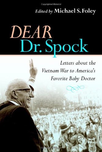 Cover for Michael Stewart Foley · Dear Dr. Spock: Letters about the Vietnam War to America's Favorite Baby Doctor (Inbunden Bok) (2005)