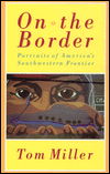 Cover for Tom Miller · On the Border: Portraits of America's Southwestern Frontier (Paperback Book) (1985)