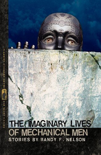 The Imaginary Lives of Mechanical Men: Stories - Flannery O'Connor Award for Short Fiction - Randy F. Nelson - Books - University of Georgia Press - 9780820344430 - October 15, 2012