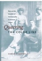 Queering the Color Line: Race and the Invention of Homosexuality in American Culture - Series Q - Siobhan B. Somerville - Books - Duke University Press - 9780822324430 - January 13, 2000