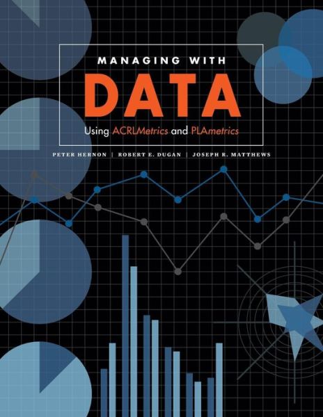 Cover for Peter Hernon · Managing with Data: Using ACRLMetrics and PLAmetrics (Paperback Book) (2014)