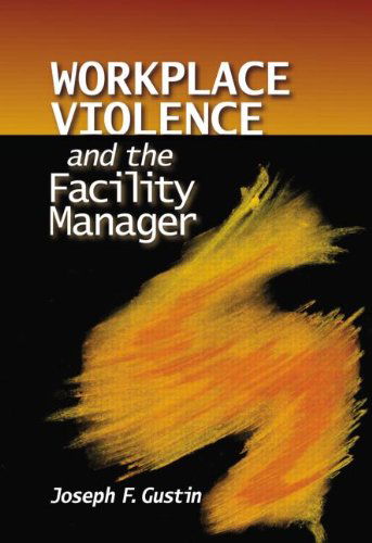 Cover for Joseph F. Gustin · Workplace Violence and the Facility Manager (Hardcover Book) (2013)