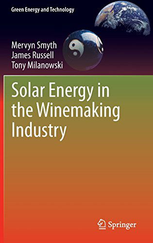 Cover for Mervyn Smyth · Solar Energy in the Winemaking Industry - Green Energy and Technology (Hardcover Book) [2011 edition] (2011)