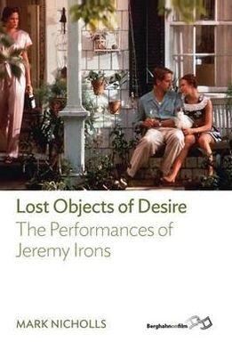 Cover for Mark Nicholls · Lost Objects Of Desire: The Performances of Jeremy Irons (Inbunden Bok) (2012)
