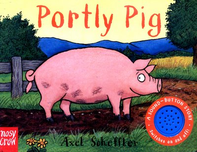 Cover for Axel Scheffler · Sound-Button Stories: Portly Pig - A Sound-Button Story (Tavlebog) (2016)