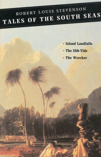 Tales of the South Seas: Island Landfalls: The Ebb-Tide: The Wrecker - Robert Louis Stevenson - Bøker - Canongate Books - 9780862416430 - 2001