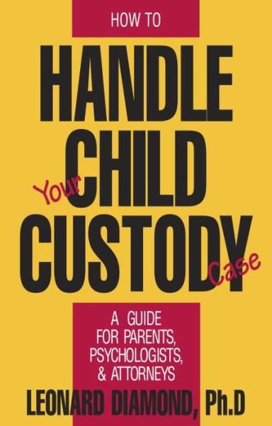 Cover for Leonard Diamond · How to Handle Your Child Custody Case (Hardcover Book) (1989)