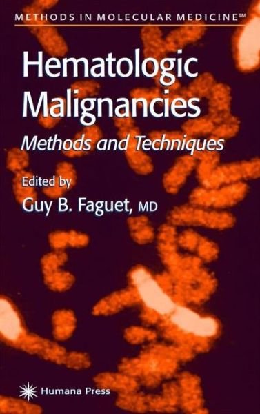 Cover for Guy B Faguet · Hematologic Malignancies: Methods and Techniques - Methods in Molecular Medicine (Innbunden bok) [2001 edition] (2000)