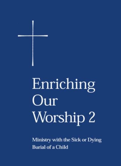 Cover for Church Publishing · Enriching Our Worship 2: Ministry with the Sick or Dying: Burial of a Child (Paperback Book) (2000)