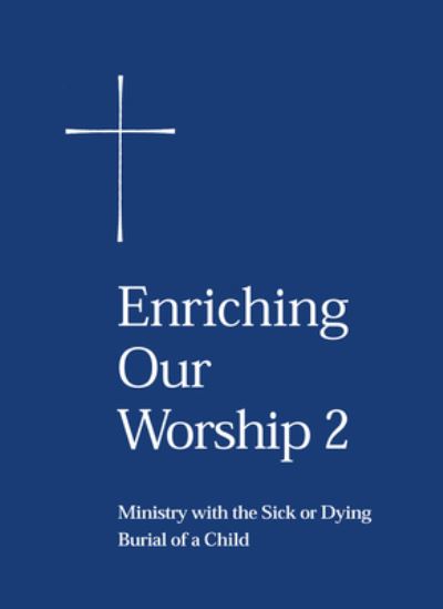 Cover for Church Publishing · Enriching Our Worship 2: Ministry with the Sick or Dying: Burial of a Child (Paperback Bog) (2000)