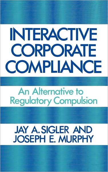 Cover for Joseph Murphy · Interactive Corporate Compliance: An Alternative to Regulatory Compulsion (Hardcover Book) (1988)