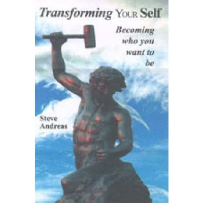 Cover for Steve Andreas · Transform Your Self: Becoming Who You Want to be (Paperback Book) (2002)