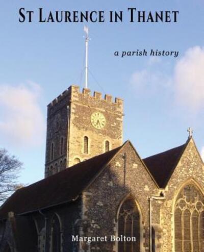 Cover for Margaret Bolton · St Laurence in Thanet: Story of a Parish 2016 (Taschenbuch) (2016)