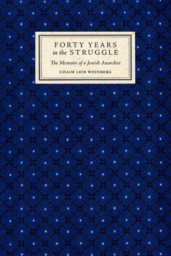 Cover for Chaim Leib Weinberg · Forty Years in the Struggle: the Memoirs of a Jewish Anarchist (Paperback Book) (2009)