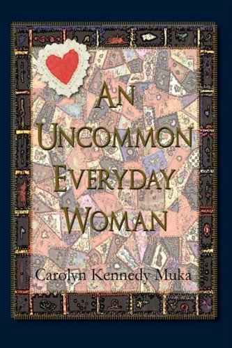 Cover for Carolyn Kennedy Muka · An Uncommon Everyday Woman (Paperback Book) (2008)