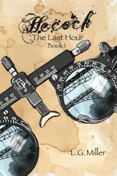 Cover for L G Miller · Hecock, Book 1: the Last Hour (Paperback Book) (2015)