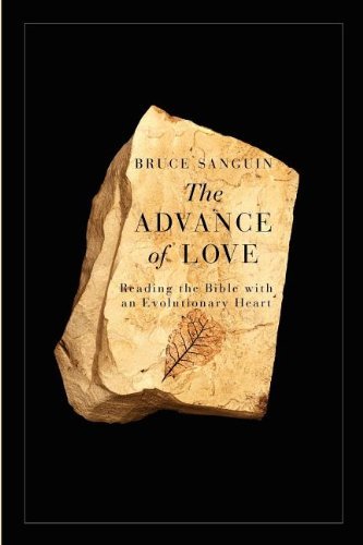 Bruce Sanguin · The Advance of Love: Reading the Bible with an Evolutionary Heart (Pocketbok) [1st edition] (2012)