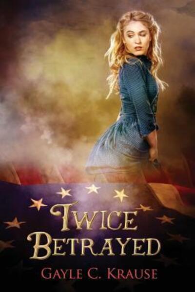 Cover for Gayle C Krause · Twice Betrayed (Paperback Book) (2017)