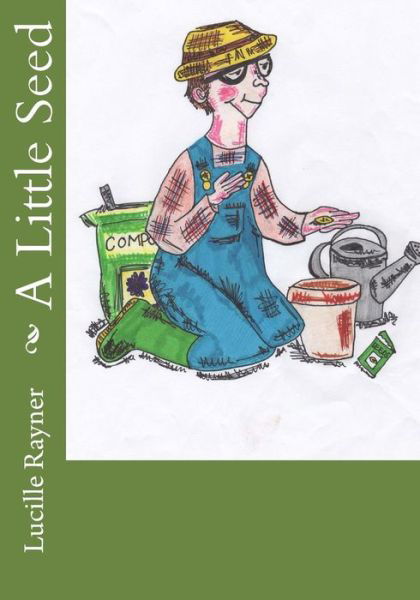 Cover for Lucille Rayner · A Little Seed (Paperback Book) (2015)