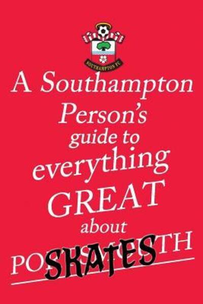 Cover for Sandy Saint · A Southampton Person's Guide to Everything Great About Portsmouth (Paperback Book) (2016)