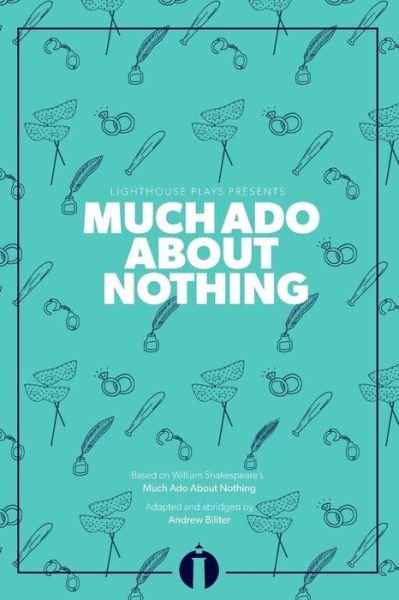 Much Ado About Nothing - William Shakespeare - Livros - Lighthouse Plays, LLC - 9780997408430 - 7 de junho de 2016