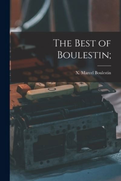 The Best of Boulestin; - X Marcel (Xavier Marcel) Boulestin - Bücher - Hassell Street Press - 9781013349430 - 9. September 2021