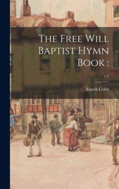 Cover for Enoch Cobb · The Free Will Baptist Hymn Book (Innbunden bok) (2021)