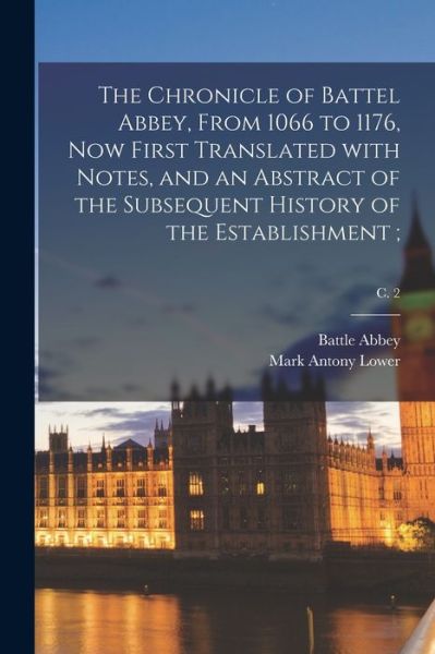 Cover for Battle Abbey · The Chronicle of Battel Abbey, From 1066 to 1176, Now First Translated With Notes, and an Abstract of the Subsequent History of the Establishment; ; c. 2 (Paperback Book) (2021)