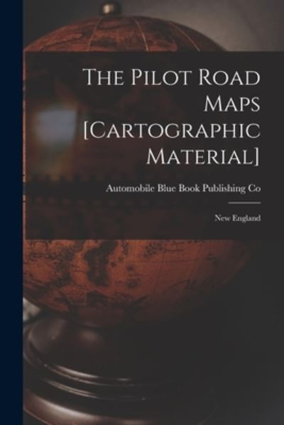 Cover for Automobile Blue Book Publishing Co · The Pilot Road Maps [cartographic Material] (Paperback Book) (2021)