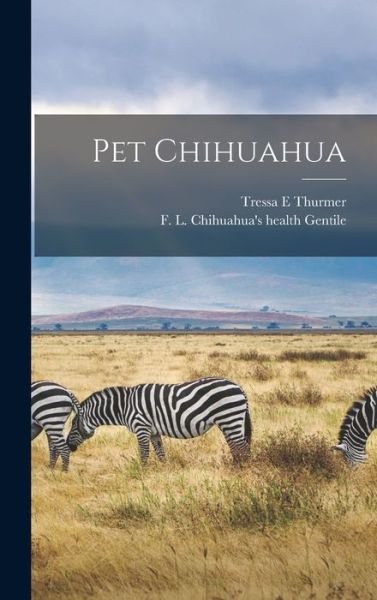 Cover for Tressa E Thurmer · Pet Chihuahua (Hardcover bog) (2021)