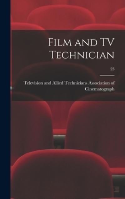Cover for Televis Association of Cinematograph · Film and TV Technician; 23 (Innbunden bok) (2021)