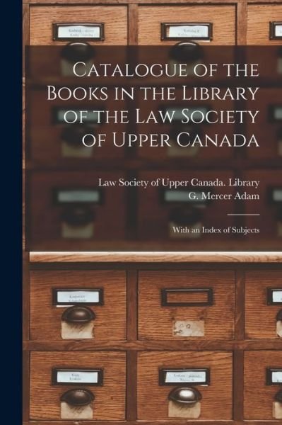 Cover for Law Society of Upper Canada Library · Catalogue of the Books in the Library of the Law Society of Upper Canada [microform] (Paperback Bog) (2021)