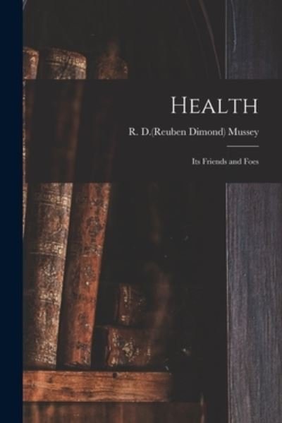 Cover for R D (Reuben Dimond) 1780-1866 Mussey · Health (Pocketbok) (2021)