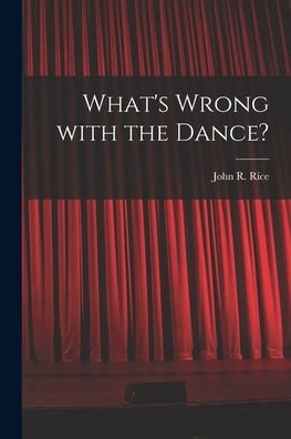 John R 1895-1980 Rice · What's Wrong With the Dance? (Paperback Book) (2021)