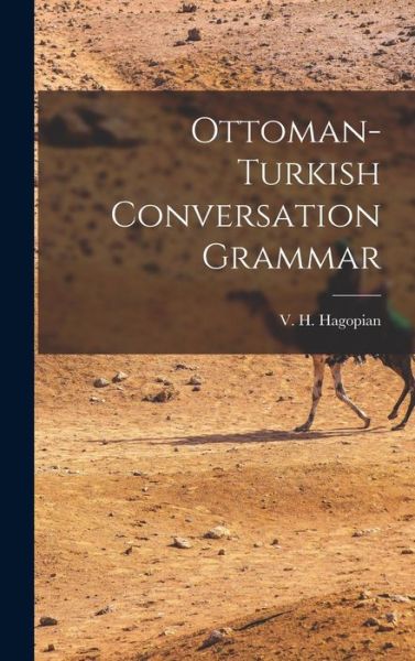 Cover for V. H. Hagopian · Ottoman-Turkish Conversation Grammar (Bok) (2022)