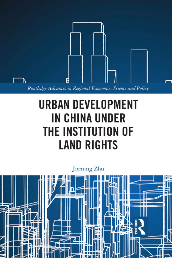 Cover for Zhu, Jieming (Tongji University, China) · Urban Development in China under the Institution of Land Rights - Routledge Advances in Regional Economics, Science and Policy (Paperback Book) (2021)