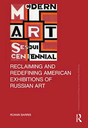 Cover for Barris, Roann (Radford University, USA) · Reclaiming and Redefining American Exhibitions of Russian Art - Routledge Research in Art Museums and Exhibitions (Paperback Book) (2025)