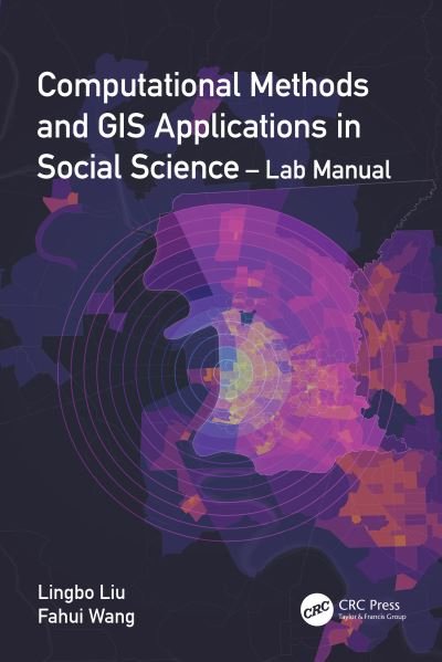 Cover for Lingbo Liu · Computational Methods and GIS Applications in Social Science - Lab Manual (Taschenbuch) (2023)