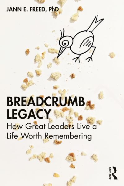 Cover for Jann E. Freed · Breadcrumb Legacy: How Great Leaders Live a Life Worth Remembering (Paperback Book) (2022)