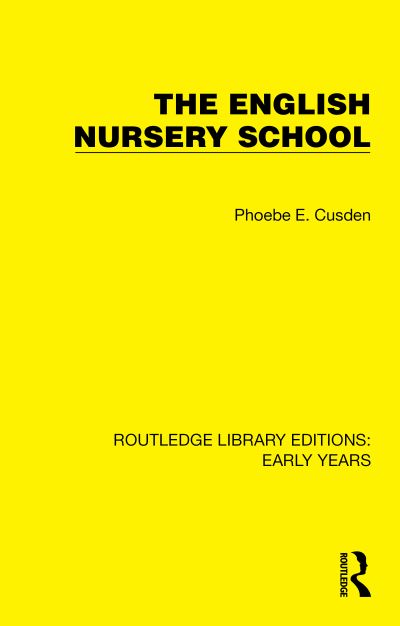 Phoebe E. Cusden · The English Nursery School - Routledge Library Editions: Early Years (Taschenbuch) (2024)