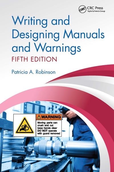 Writing and Designing Manuals and Warnings, Fifth Edition - Patricia A. Robinson - Books - Taylor & Francis Ltd - 9781032922430 - October 14, 2024