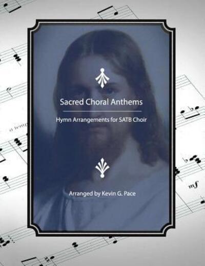 Cover for Kevin G Pace · Sacred Choral Anthems (Paperback Book) (2019)