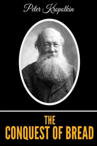 Cover for Peter Kropotkin · The Conquest Of Bread (Pocketbok) (2019)