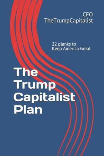 Cover for Cfo Thetrumpcapitalist · The Trump Capitalist Plan (Paperback Bog) (2019)