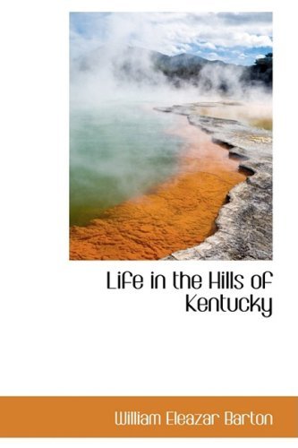Cover for William Eleazar Barton · Life in the Hills of Kentucky (Paperback Book) (2009)
