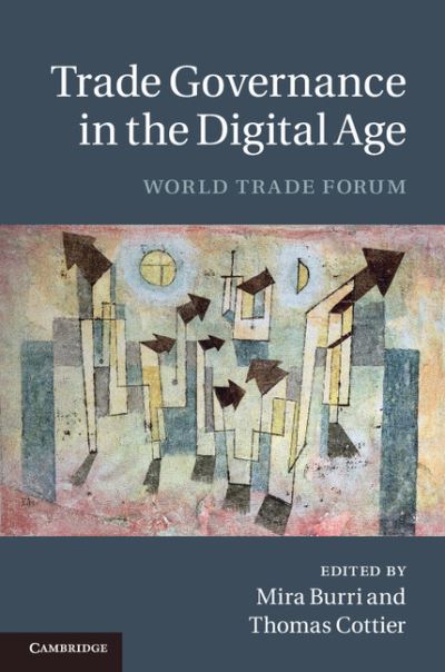 Cover for Mira Burri · Trade Governance in the Digital Age: World Trade Forum (Hardcover Book) (2012)