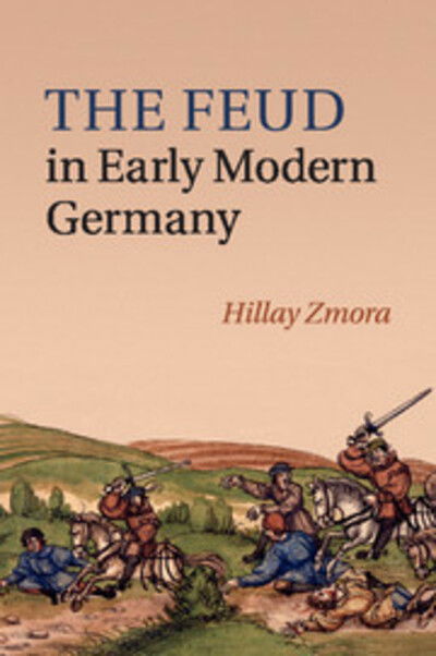 Cover for Zmora, Hillay (Ben-Gurion University of the Negev, Israel) · The Feud in Early Modern Germany (Paperback Bog) (2015)