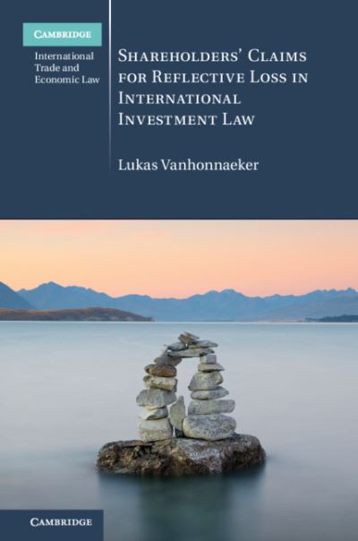 Cover for Vanhonnaeker, Lukas (McGill University, Montreal) · Shareholders' Claims for Reflective Loss in International Investment Law - Cambridge International Trade and Economic Law (Hardcover Book) (2020)