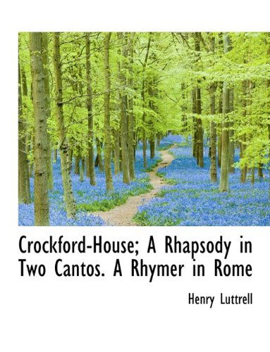 Cover for Luttrell · Crockford-house; a Rhapsody in Two Cantos. a Rhymer in Rome (Paperback Book) (2009)