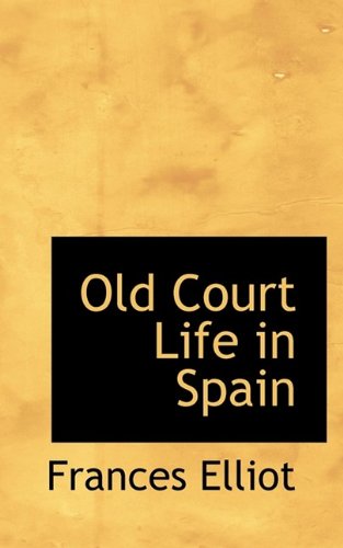 Cover for Frances Elliot · Old Court Life in Spain (Hardcover Book) (2009)